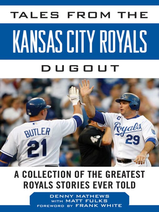 Title details for Tales from the Kansas City Royals Dugout: a Collection of the Greatest Royals Stories Ever Told by Denny Matthews - Available
